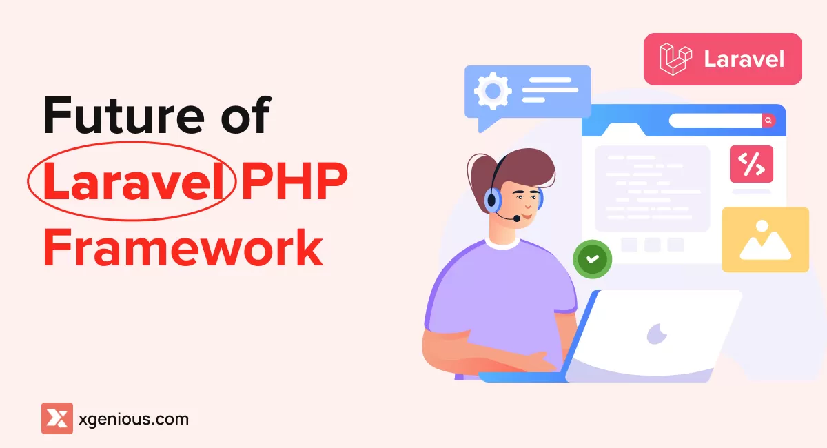 Future of Laravel Web Development in the Upcoming Years – Bright or Dark