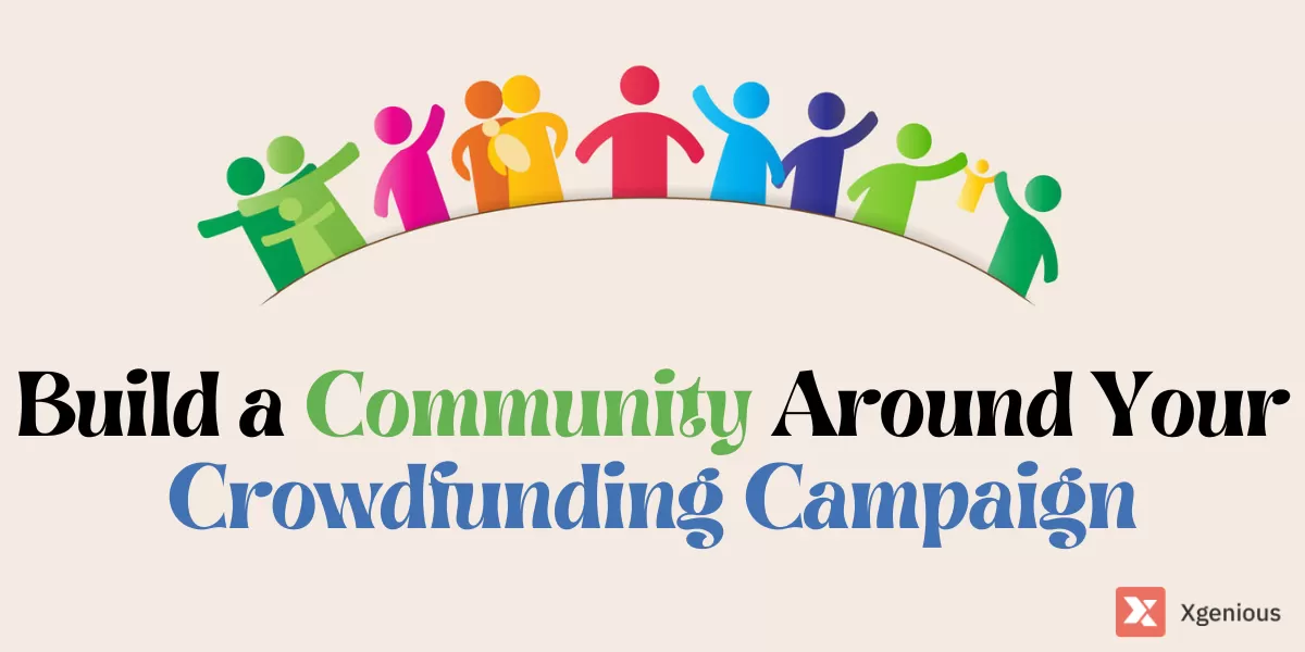 How to Build a Community Around Your Crowdfunding Campaign