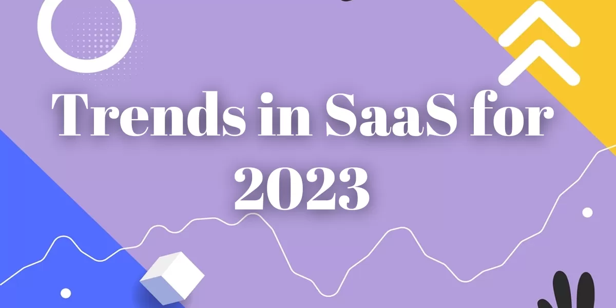 Top 29 Trends in SaaS For 2023 and Beyond